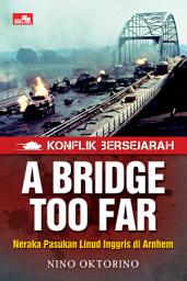 Icon image Konflik Bersejarah: A Bridge Too Far - Neraka Pasukan Linud