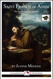 Icon image Saint Francis of Assisi: The Patron Saint of Animals: Educational Version