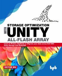 Icon image Storage Optimization with Unity All-Flash Array: Learn to Protect, Replicate or Migrate your data across Dell EMC Unity Storage and UnityVSA