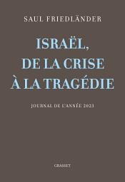 Icon image Israël, de la crise à la tragédie: Journal de l'année 2023