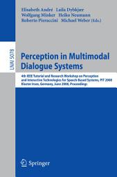 Icon image Perception in Multimodal Dialogue Systems: 4th IEEE Tutorial and Research Workshop on Perception and Interactive Technologies for Speech-Based Systems, PIT 2008, Kloster Irsee, Germany, June 16-18, 2008, Proceedings