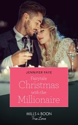 Icon image Fairytale Christmas With The Millionaire (Once Upon a Fairytale) (Mills & Boon True Love)