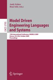 Icon image Model Driven Engineering Languages and Systems: 12th International Conference, MODELS 2009, Denver, CO, USA, October 4-9, 2009, Proceedings