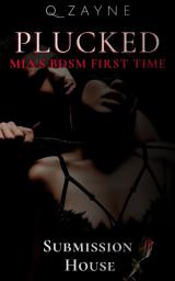 Icon image Plucked: Mia's BDSM First Time