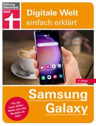 Icon image Samsung Galaxy - einfache Bedienungsanleitung mit hilfreichen Tipps und Tricks für jeden Tag: Für die neue S23-Reihe und alle Modelle ab 2021 (Digitale Welt einfach erklärt) | Von Stiftung Warentest, Ausgabe 9