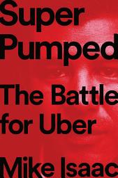 Icon image Super Pumped: The Battle for Uber