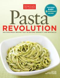 Icon image Pasta Revolution: 200 Foolproof Recipes That Go Beyond Spaghetti and Meatballs