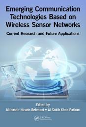 Icon image Emerging Communication Technologies Based on Wireless Sensor Networks: Current Research and Future Applications