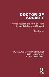 Icon image Doctor of Society: Tom Beddoes and the Sick Trade in Late-Enlightenment England