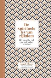 Icon image De spirituele les van rijkdom: Het innerlijke pad naar welvaart en overvloed