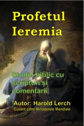 Icon image Profetul Ieremia: Studiu biblic cu scripturi și comentarii (P2-Rom)