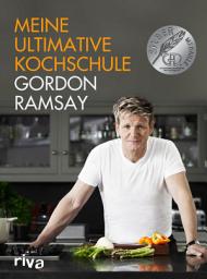 Icon image Meine ultimative Kochschule: Das Buch zum Kochenlernen mit dem britischen Starkoch Gordon Ramsay. Tipps und Tricks für Anfänger bis Fortgeschrittene – für die Sterneküche zu Hause