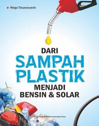 Icon image Dari Sampah Plastik Menjadi Bensin Solar