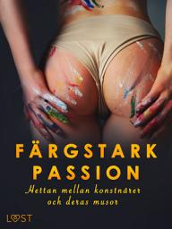 Icon image Färgstark passion: Hettan mellan konstnärer och deras musor: Volym 1