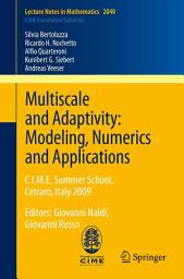 Icon image Multiscale and Adaptivity: Modeling, Numerics and Applications: C.I.M.E. Summer School, Cetraro, Italy 2009