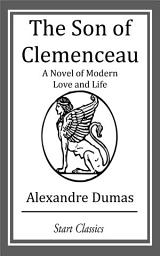 Icon image The Son of Clemenceau: A Novel of Modern Love and Life