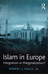 Icon image Islam in Europe: Integration or Marginalization?