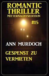 Icon image ​Gespenst zu vermieten: Romantic Thriller Mitternachtsedition 15