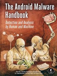 Icon image The Android Malware Handbook: Detection and Analysis by Human and Machine