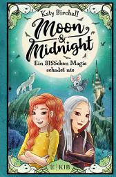 Icon image Moon & Midnight − Ein BISSchen Magie schadet nie: Mädchenbuch voller Witz und Magie zum Selbstlesen von Erfolgsautorin Katy Birchall │ für Kinder ab 10 Jahren