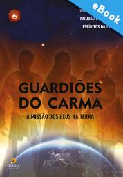 Icon image Guardiões do Carma: A missão dos Exus na terra