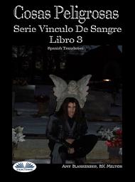 Icon image Cosas peligrosas: Serie vinculo de sangre libro 3