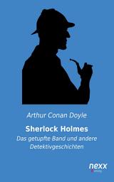 Icon image Sherlock Holmes: Das getupfte Band und andere Detektivgeschichten