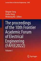 Icon image The proceedings of the 10th Frontier Academic Forum of Electrical Engineering (FAFEE2022): Volume I