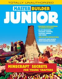 Icon image Master Builder Junior: Minecraft ®TM Secrets for Young Crafters