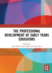 Icon image The Professional Development of Early Years Educators