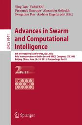 Icon image Advances in Swarm and Computational Intelligence: 6th International Conference, ICSI 2015 held in conjunction with the Second BRICS Congress, CCI 2015, Beijing, June 25-28, 2015, Proceedings, Part II