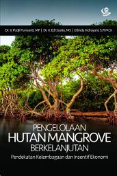 Icon image Pengelolaan Hutan Mangrove Berkelanjutan: Pendekatan Kelembagaan dan Insentif Ekonomi