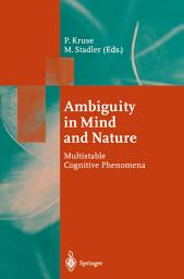 Icon image Ambiguity in Mind and Nature: Multistable Cognitive Phenomena