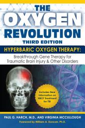 Icon image The Oxygen Revolution, Third Edition: Hyperbaric Oxygen Therapy (HBOT): The Definitive Treatment of Traumatic Brain Injury (TBI) & Other Disorders