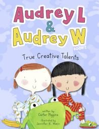 Icon image Audrey L and Audrey W: True Creative Talents: Book 2