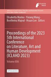 Icon image Proceedings of the 2023 5th International Conference on Literature, Art and Human Development (ICLAHD 2023)