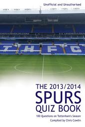 Icon image The 2013/2014 Spurs Quiz Book: 100 Questions on Tottenham's Season