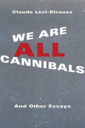 Icon image We Are All Cannibals: And Other Essays