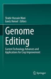 Icon image Genome Editing: Current Technology Advances and Applications for Crop Improvement