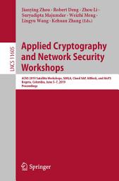 Icon image Applied Cryptography and Network Security Workshops: ACNS 2019 Satellite Workshops, SiMLA, Cloud S&P, AIBlock, and AIoTS, Bogota, Colombia, June 5–7, 2019, Proceedings