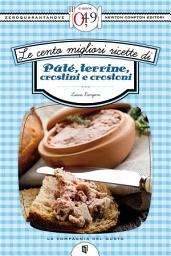 Icon image Le cento migliori ricette di pâté, terrine, crostini e crostoni