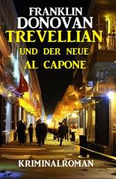 Icon image Trevellian und der neue Al Capone: Kriminalroman