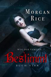 Icon image Bestimmt (Band #4 Der Weg Der Vampire)