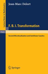 Icon image F.B.I. Transformation: Second Microlocalization and Semilinear Caustics