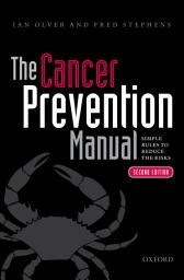 Icon image The Cancer Prevention Manual: Simple rules to reduce the risks, Edition 2