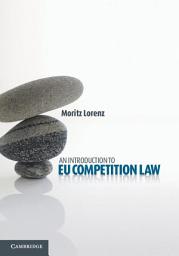 Icon image An Introduction to EU Competition Law