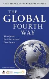 Icon image The Global Fourth Way: The Quest for Educational Excellence