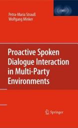 Icon image Proactive Spoken Dialogue Interaction in Multi-Party Environments