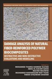 Icon image Damage Analysis of Natural Fiber-reinforced Polymer Biocomposites: Destructive and Non-destructive Evaluations and Modelling