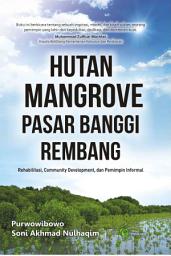 Icon image Hutan Mangrove Pasar Banggi Rembang: Rehabilitasi, Community Development dan Pemimpin Informal